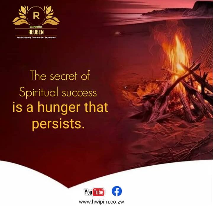 The Secret of Spiritual Success is a hunger that persists.